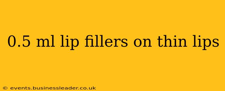 0.5 ml lip fillers on thin lips