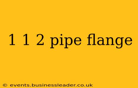 1 1 2 pipe flange