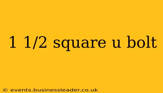 1 1/2 square u bolt