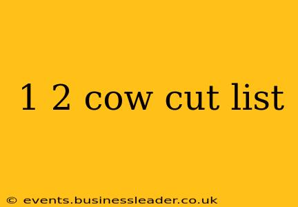 1 2 cow cut list