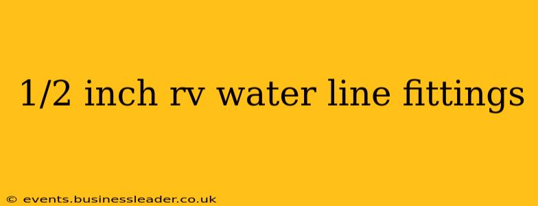 1/2 inch rv water line fittings