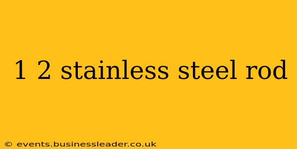1 2 stainless steel rod