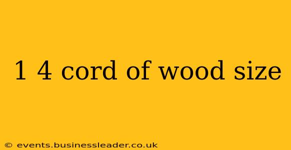 1 4 cord of wood size