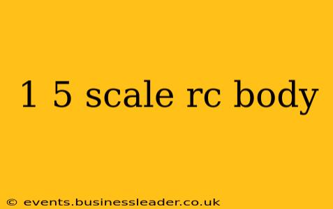 1 5 scale rc body