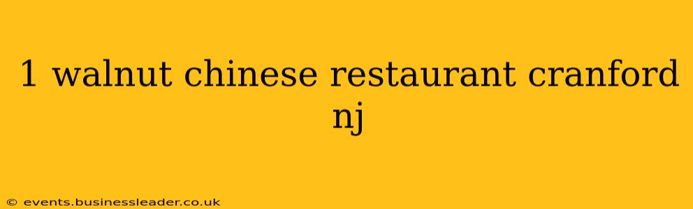 1 walnut chinese restaurant cranford nj