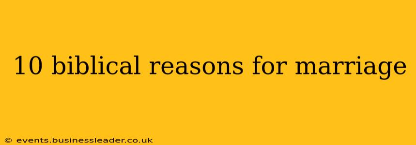 10 biblical reasons for marriage