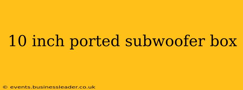 10 inch ported subwoofer box