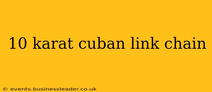 10 karat cuban link chain