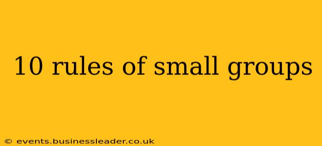 10 rules of small groups