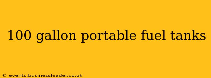 100 gallon portable fuel tanks