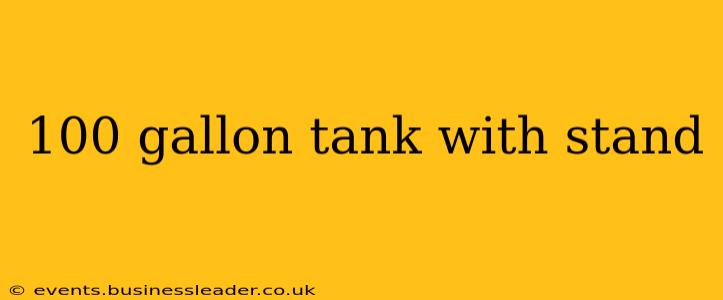 100 gallon tank with stand