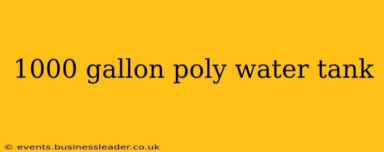1000 gallon poly water tank