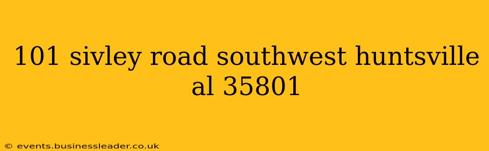 101 sivley road southwest huntsville al 35801