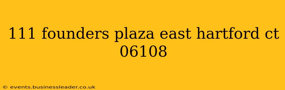 111 founders plaza east hartford ct 06108