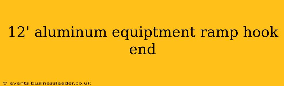 12' aluminum equiptment ramp hook end
