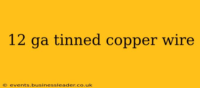12 ga tinned copper wire