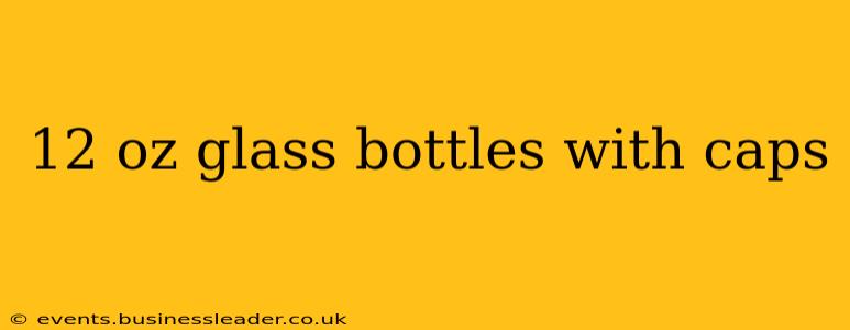 12 oz glass bottles with caps