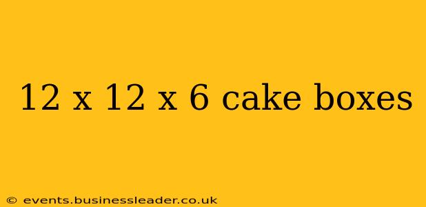 12 x 12 x 6 cake boxes
