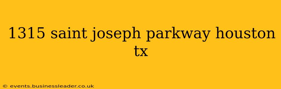 1315 saint joseph parkway houston tx