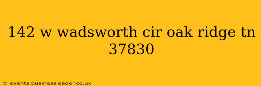 142 w wadsworth cir oak ridge tn 37830
