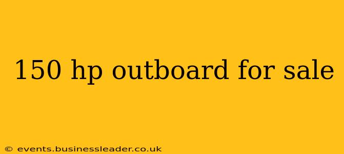 150 hp outboard for sale