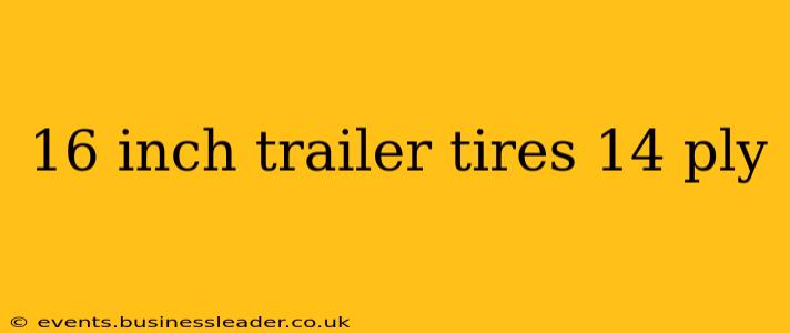 16 inch trailer tires 14 ply