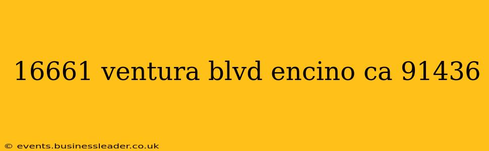 16661 ventura blvd encino ca 91436