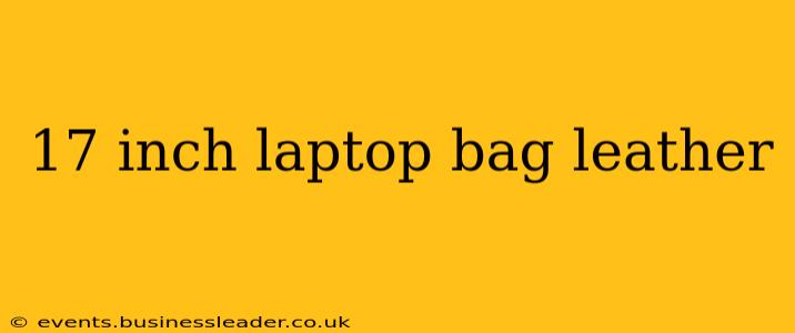 17 inch laptop bag leather