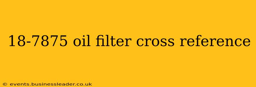 18-7875 oil filter cross reference