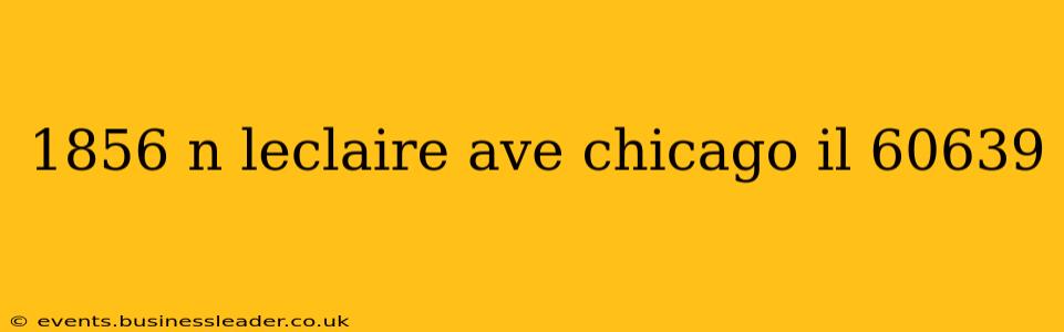 1856 n leclaire ave chicago il 60639