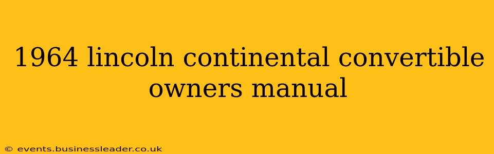 1964 lincoln continental convertible owners manual