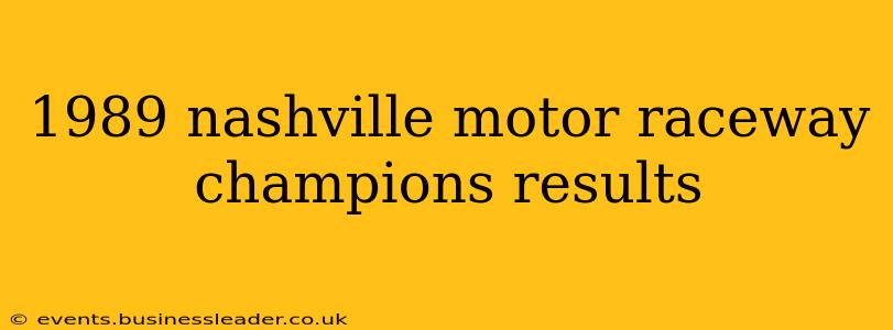 1989 nashville motor raceway champions results