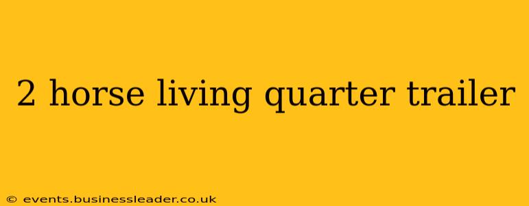 2 horse living quarter trailer