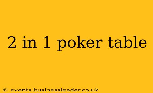 2 in 1 poker table