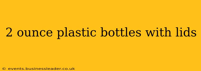 2 ounce plastic bottles with lids