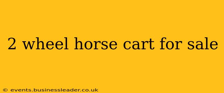 2 wheel horse cart for sale