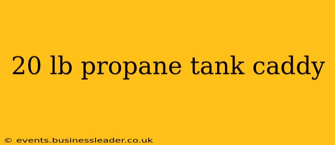 20 lb propane tank caddy