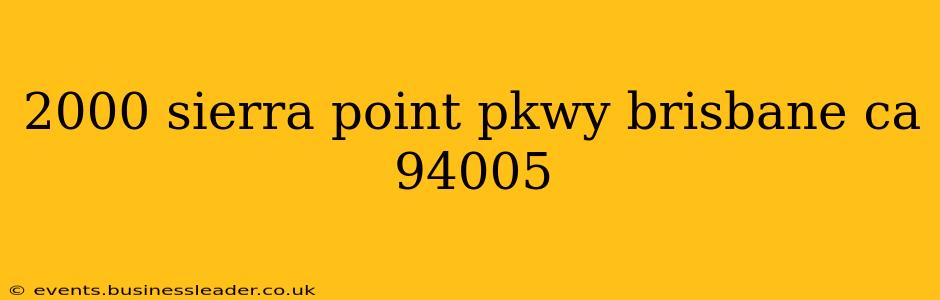 2000 sierra point pkwy brisbane ca 94005