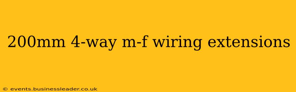 200mm 4-way m-f wiring extensions