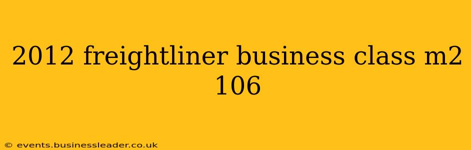 2012 freightliner business class m2 106