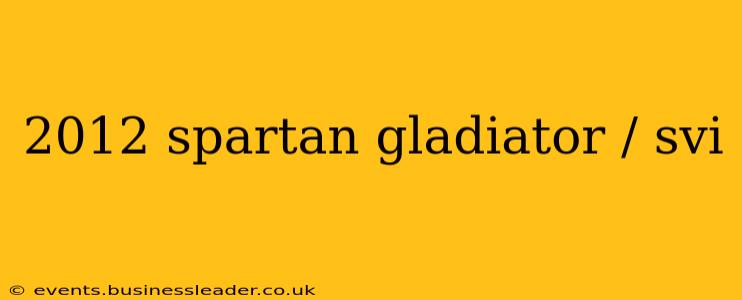 2012 spartan gladiator / svi