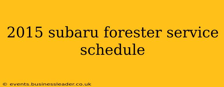 2015 subaru forester service schedule