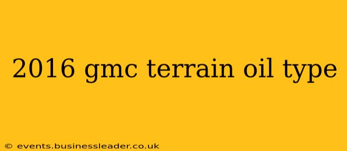 2016 gmc terrain oil type