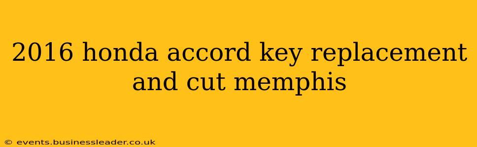 2016 honda accord key replacement and cut memphis
