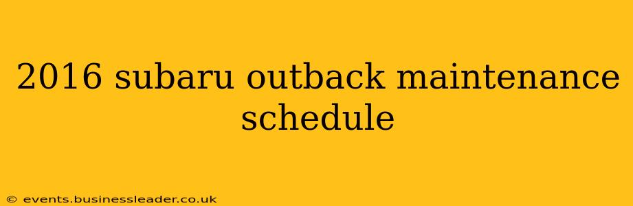 2016 subaru outback maintenance schedule
