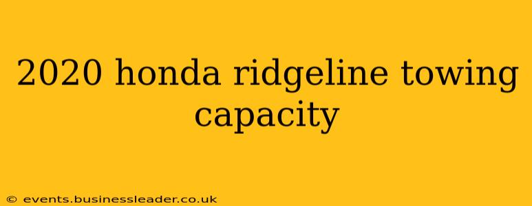 2020 honda ridgeline towing capacity