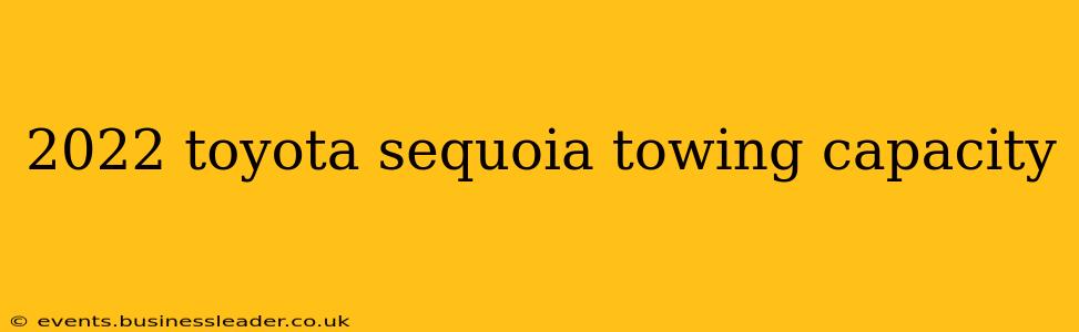2022 toyota sequoia towing capacity