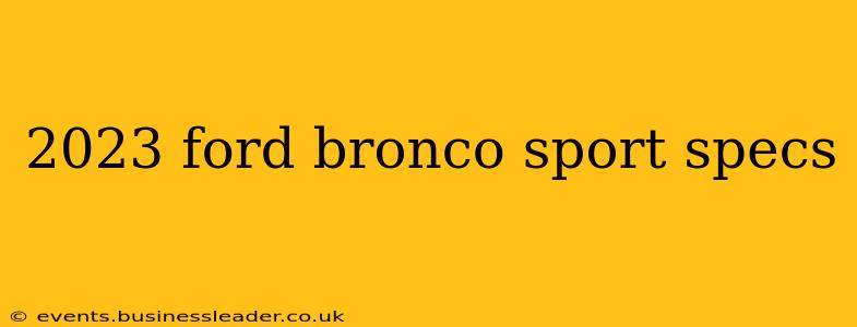 2023 ford bronco sport specs