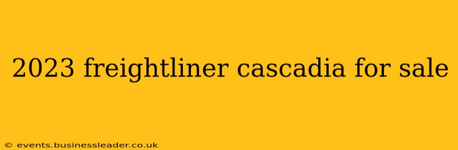 2023 freightliner cascadia for sale