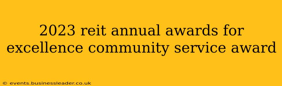 2023 reit annual awards for excellence community service award